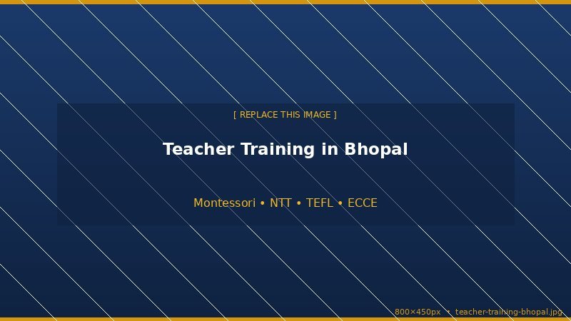Teacher Training in Bhopal