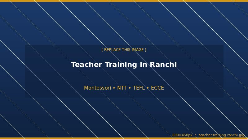 Teacher Training in Ranchi